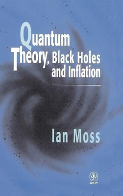 Quantum Theory, Black Holes and Inflation(English, Hardcover, Moss Ian G.)