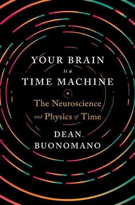 Your Brain Is a Time Machine(English, Hardcover, Buonomano Dean)