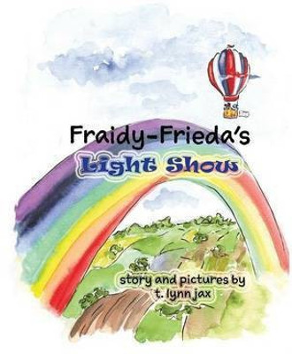 Fraidy-Frieda's Light Show(English, Paperback, Jax T Lynn)