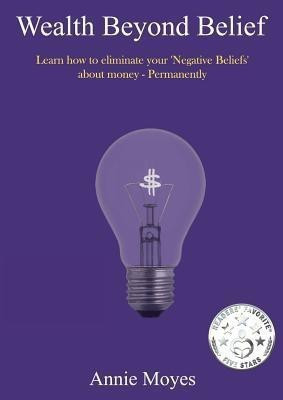 Wealth Beyond Belief(English, Paperback, Moyes Annie)