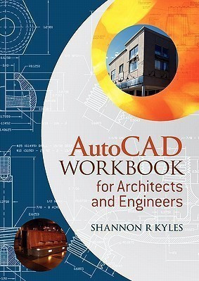 AutoCAD Workbook for Architects and Engineers(English, Paperback, Kyles Shannon R.)