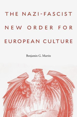 The Nazi-Fascist New Order for European Culture(English, Hardcover, Martin Benjamin G.)