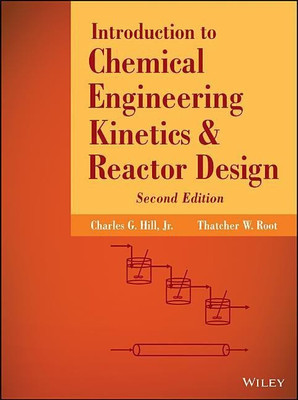 Introduction to Chemical Engineering Kinetics and Reactor Design(English, Hardcover, Hill Charles G.)