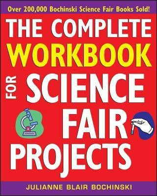 The Complete Workbook for Science Fair Projects(English, Paperback, Bochinski Julianne Blair)