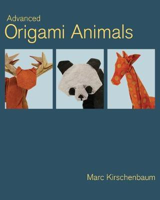 Advanced Origami Animals(English, Paperback, Kirschenbaum Marc)