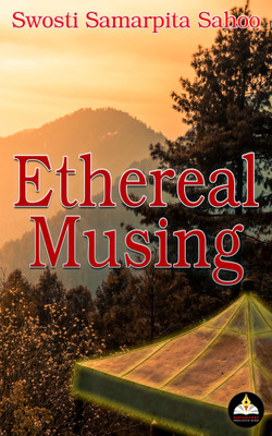 ETHEREAL MUSING(Paperback, SWOSTI SAMARPITA SAHOO)