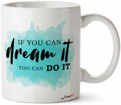 FirseBUY Inspirational - If You Can Dream It, You Can Do it Quotes Printed Ceramic Coffee Mug(325 ml)