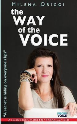 The Way of the Voice(English, Paperback, Origgi Milena)