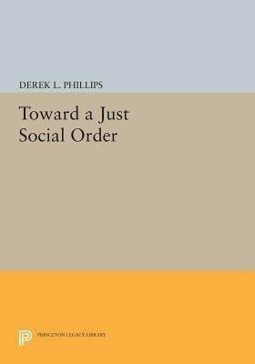 Toward a Just Social Order(English, Paperback, Phillips Derek L.)
