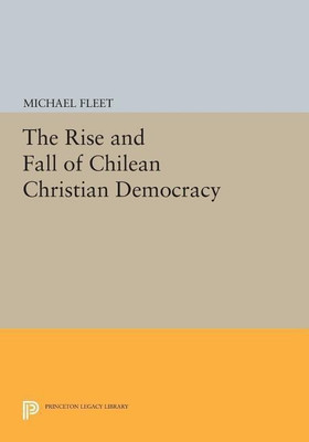 The Rise and Fall of Chilean Christian Democracy(English, Paperback, Fleet Michael)
