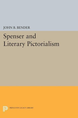 Spenser and Literary Pictorialism(English, Paperback, Bender John B.)