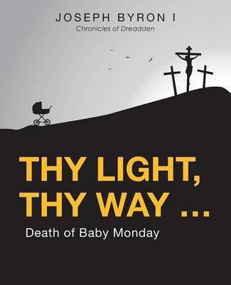 Thy Light, Thy Way ...(English, Paperback, Byron I Joseph)