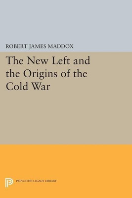 The New Left and the Origins of the Cold War(English, Paperback, Maddox Robert James)