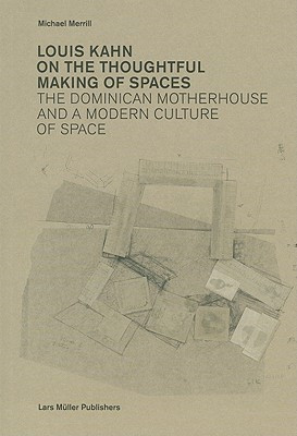 Louis Kahn: on the Thoughtful Making of Spaces(English, Paperback, Merrill Michael)