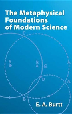 The Metaphysical Foundations of Modern Science(English, Paperback, Burtt Edwin Arthur)