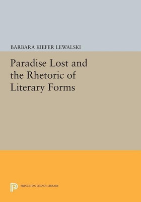 Paradise Lost and the Rhetoric of Literary Forms(English, Paperback, Lewalski Barbara Kiefer)