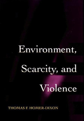 Environment, Scarcity, and Violence(English, Paperback, Homer-Dixon Thomas F.)