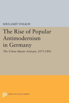 The Rise of Popular Antimodernism in Germany(English, Paperback, Volkov Shulamit)
