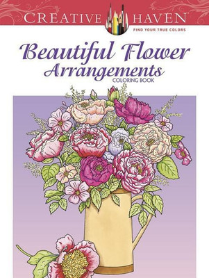 Creative Haven Beautiful Flower Arrangements Coloring Book(English, Paperback, Tarbox Charlene)