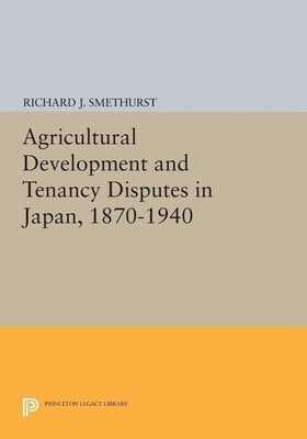 Agricultural Development and Tenancy Disputes in Japan, 1870-1940(English, Paperback, Smethurst Richard J.)