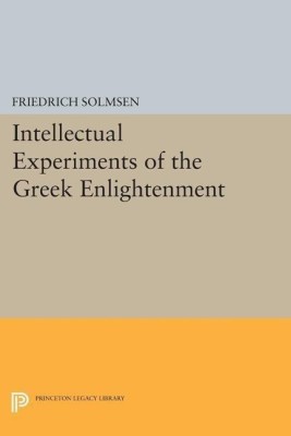 Intellectual Experiments of the Greek Enlightenment(English, Paperback, Solmsen Friedrich)