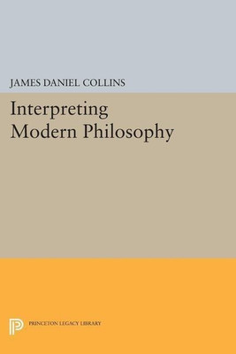 Interpreting Modern Philosophy(English, Paperback, Collins James Daniel)