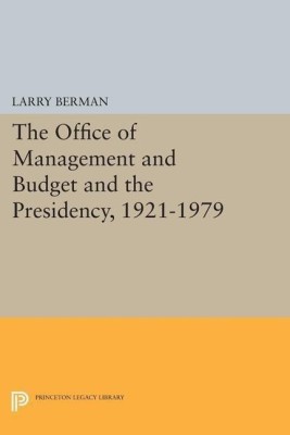 The Office of Management and Budget and the Presidency, 1921-1979(English, Paperback, Berman Larry)