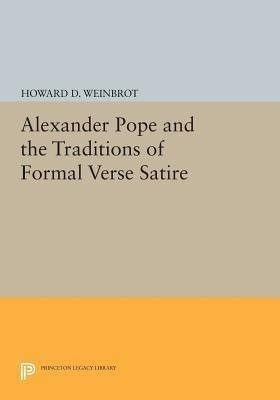 Alexander Pope and the Traditions of Formal Verse Satire(English, Paperback, Weinbrot Howard D.)