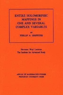 Entire Holomorphic Mappings in One and Several Complex Variables(English, Paperback, Griffiths Phillip A.)