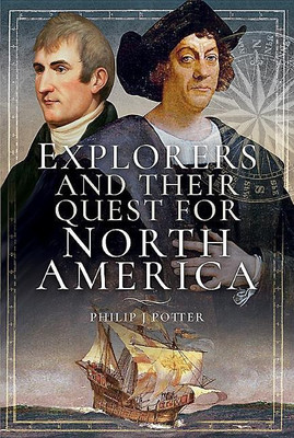 Explorers and Their Quest for North America(English, Hardcover, Potter Philip J.)