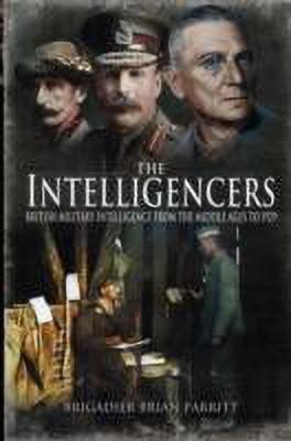 Intelligencers: British Military Intelligence from the Middle Ages to 1939(English, Hardcover, Parritt Brian Brigadier CBE CN)