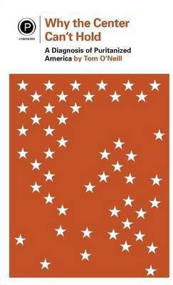 Why the Center Can't Hold(English, Paperback, O'Neill Tom)