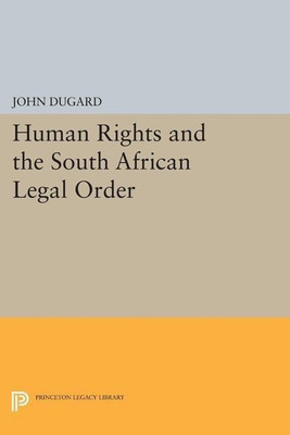 Human Rights and the South African Legal Order(English, Paperback, Dugard John)