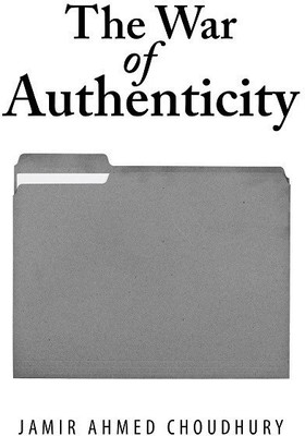 The War of Authenticity(English, Paperback, Choudhury Jamir Ahmed)