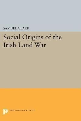 Social Origins of the Irish Land War(English, Paperback, Clark Samuel)
