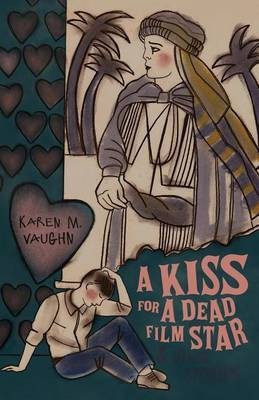 A Kiss for a Dead Film Star and Other Stories(English, Paperback, Vaughn Karen M)