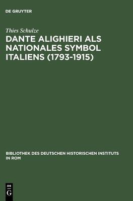 Dante Alighieri als nationales Symbol Italiens (1793-1915)(German, Hardcover, Schulze Thies)