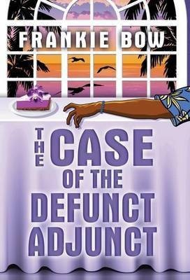 The Case of the Defunct Adjunct(English, Hardcover, Bow Frankie)