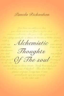 Alchemistic Thoughts Of The soul(English, Paperback, Richardson Pamela)