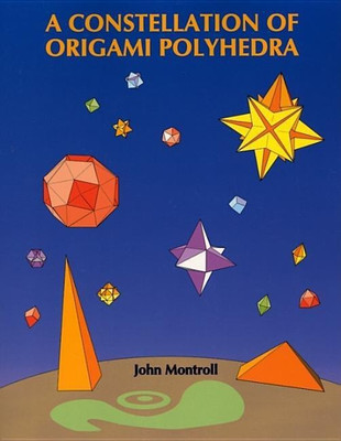 A Constellation of Origami Polyhedra(English, Paperback, Montroll John)
