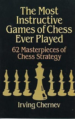 The Most Instructive Games of Chess Ever Played(English, Paperback, Chernev Irving)