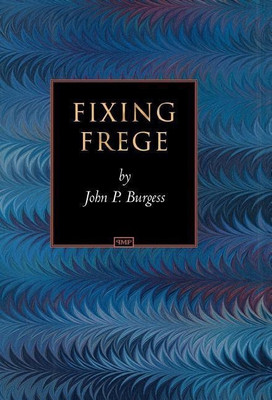 Fixing Frege(English, Hardcover, Burgess John P.)