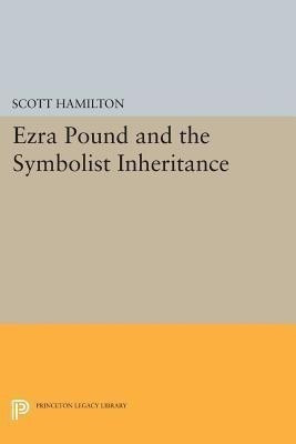 Ezra Pound and the Symbolist Inheritance(English, Paperback, Hamilton Scott)