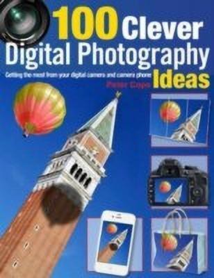 100 Clever Ways to Make the Most of Your Camera(English, Paperback, Cope Peter)