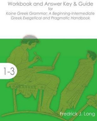 Workbook and Answer Key & Guide for Koine Greek Grammar(English, Paperback, Long Fredrick J Professor of New Testament)