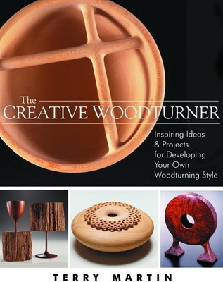 Creative Woodturner: Inspiring Ideas and Projects for Developing Your Own Woodturning Style(English, Paperback, Martin Terry)