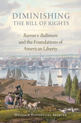 Diminishing the Bill of Rights(English, Hardcover, Mercer William Davenport)