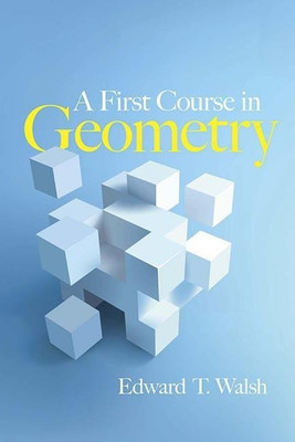 A First Course in Geometry(English, Paperback, Walsh Edward)