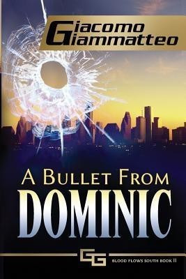 A Bullet From Dominic(English, Paperback, Giammatteo Giacomo)