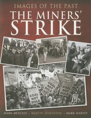 Images of the Past: The Miners' Strike(English, Paperback, Metcalf Mark)